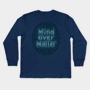 mind over matter Kids Long Sleeve T-Shirt